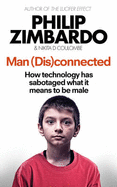 Man Disconnected: How technology has sabotaged what it means to be male