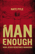 Man Enough: How Jesus Redefines Manhood