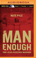 Man Enough: How Jesus Redefines Manhood