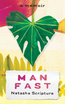 Man Fast: A Memoir - Scripture, Natasha