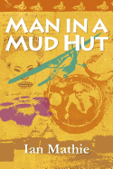 Man in a Mud Hut