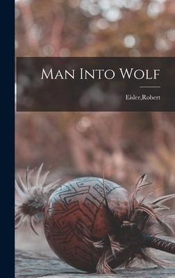 Man Into Wolf - Eisler, Robert