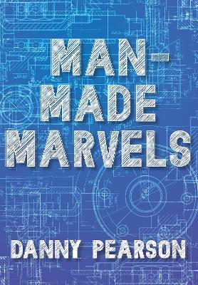 Man-Made Marvels - Pearson, Danny
