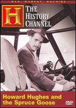 Man, Moment, Machine: Howard Hughes and the Spruce Goose