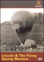Man, Moment, Machine: Lincoln and the Flying Spying Machine