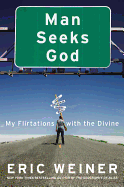 Man Seeks God: My Flirtations with the Divine