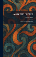 Man the Puppet: The Art of Controlling Minds