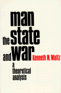 Man, the State and War: A Theoretical Analysis