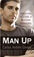 Man Up: Cracking the Code of Modern Manhood
