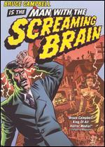 Man with the Screaming Brain