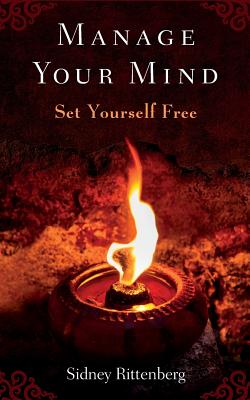 Manage Your Mind: Set Yourself Free - Rittenberg, Sidney