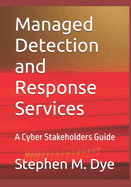 Managed Detection and Response Services: A Cyber Stakeholders Guide