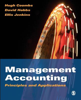 Management Accounting: Principles and Applications - Coombs, Hugh, Professor, and Jenkins, D Ellis, and Hobbs, David