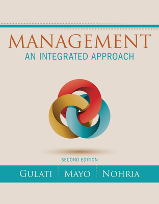Management: An Integrated Approach - Gulati, Ranjay, and Mayo, Anthony J, and Nohria, Nitin