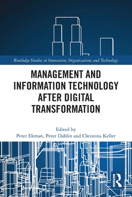 Management and Information Technology after Digital Transformation - Ekman, Peter (Editor), and Dahlin, Peter (Editor), and Keller, Christina (Editor)