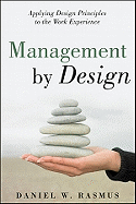 Management by Design: Applying Design Principles to the Work Experience