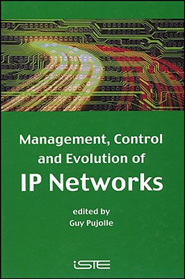 Management, Control and Evolution of IP Networks - Pujolle, Guy (Editor)
