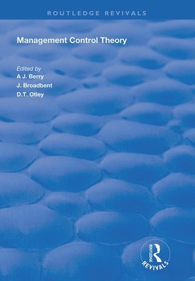 Management Control Theory - Berry, A J (Editor), and Broadbent, J (Editor), and Otley, D T (Editor)