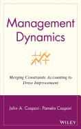 Management Dynamics: Merging Constraints Accounting to Drive Improvement