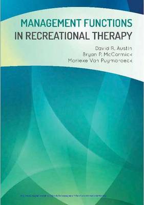 Management Functions in Recreational Therapy - Austin, David R, and McCormick, Bryan P, and Puymbroeck, Marieke