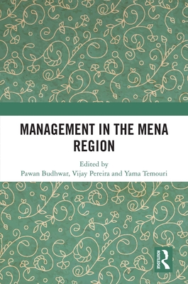 Management in the MENA Region - Budhwar, Pawan (Editor), and Pereira, Vijay (Editor), and Temouri, Yama (Editor)