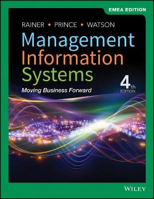 Management Information Systems: Moving Business Forward, EMEA Edition - Rainer, R. Kelly, and Prince, Brad, and Watson, Hugh J.