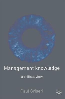 Management Knowledge: A Critical View - Griseri, Paul