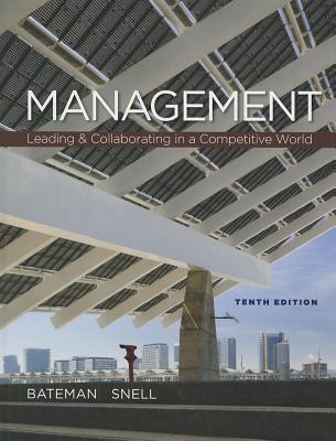 Management: Leading & Collaborating in the Competitive World - Bateman, Thomas, and Snell, Scott