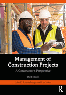 Management of Construction Projects: A Constructor's Perspective