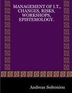 Management of I.T., Changes, Risks, Workshops, Epistemology.