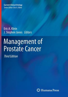 Management of Prostate Cancer - Klein, Eric A (Editor), and Jones, J Stephen (Editor)