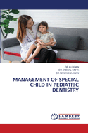 Management of Special Child in Pediatric Dentistry