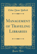 Management of Traveling Libraries (Classic Reprint)