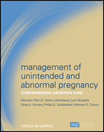 Management of Unintended and Abnormal Pregnancy: Comprehensive Abortion Care