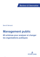 Management Public: 65 Sch?mas Pour Analyser Et Changer Les Organisations Publiques