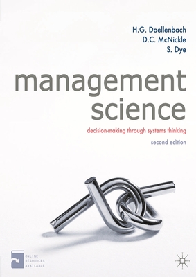 Management Science: Decision-making through systems thinking - Daellenbach, Hans, and McNickle, Donald, and Dye, Shane
