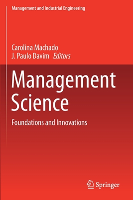 Management Science: Foundations and Innovations - Machado, Carolina (Editor), and Davim, J Paulo (Editor)