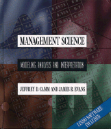 Management Science: Modeling, Analysis, and Interpretation - Evans, James L, and Camm, Jeffrey D, and Camm, Jeff
