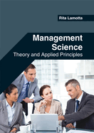 Management Science: Theory and Applied Principles