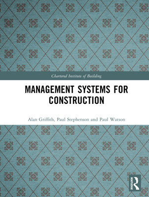 Management Systems for Construction - Griffith, Alan, and Stephenson, Paul, and Watson, Paul