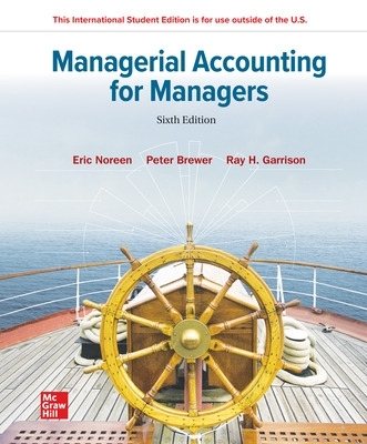 Managerial Accounting for Managers ISE - Noreen, Eric, and Brewer, Peter, and Garrison, Ray