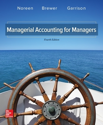 Managerial Accounting for Managers - Garrison, Ray, and Brewer, Peter, and Noreen, Eric