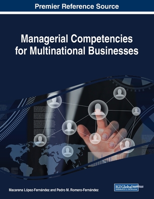Managerial Competencies for Multinational Businesses - L�pez-Fern�ndez, Macarena (Editor), and Romero-Fern�ndez, Pedro M (Editor)