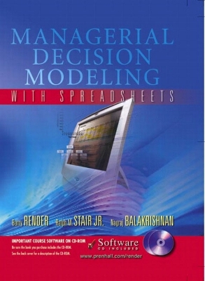 Managerial Decision Modeling with Spreadsheets and Student CD-ROM - Render, Barry, and Stair, Ralph M, Jr., and Balakrishnan, N