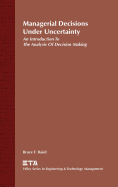 Managerial Decisions Under Uncertainty: An Introduction to the Analysis of Decision Making
