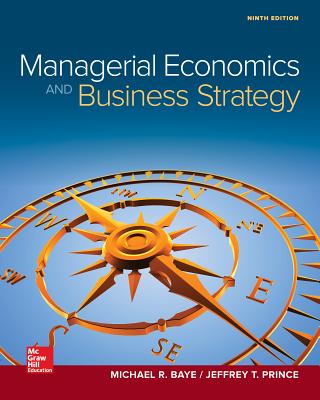 Managerial Economics & Business Strategy - Prince, Jeff, and Baye, Michael