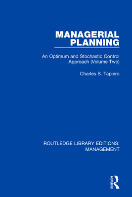 Managerial Planning: An Optimum and Stochastic Control Approach (Volume 2) - Tapiero, Charles S.