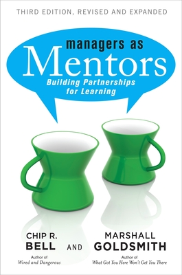 Managers as Mentors: Building Partnerships for Learning - Bell, Chip R