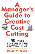 Manager's Guide to Creative Cost Cutting