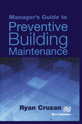 Manager's Guide to Preventive Building Maintenance - Cruzan, Ryan